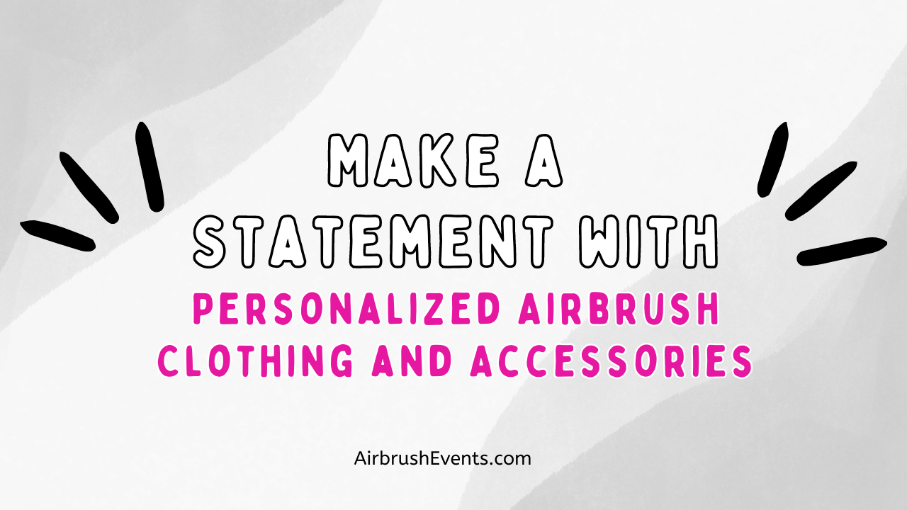 make-a-statement-with-personalized-airbrush-clothing-and-accessories
