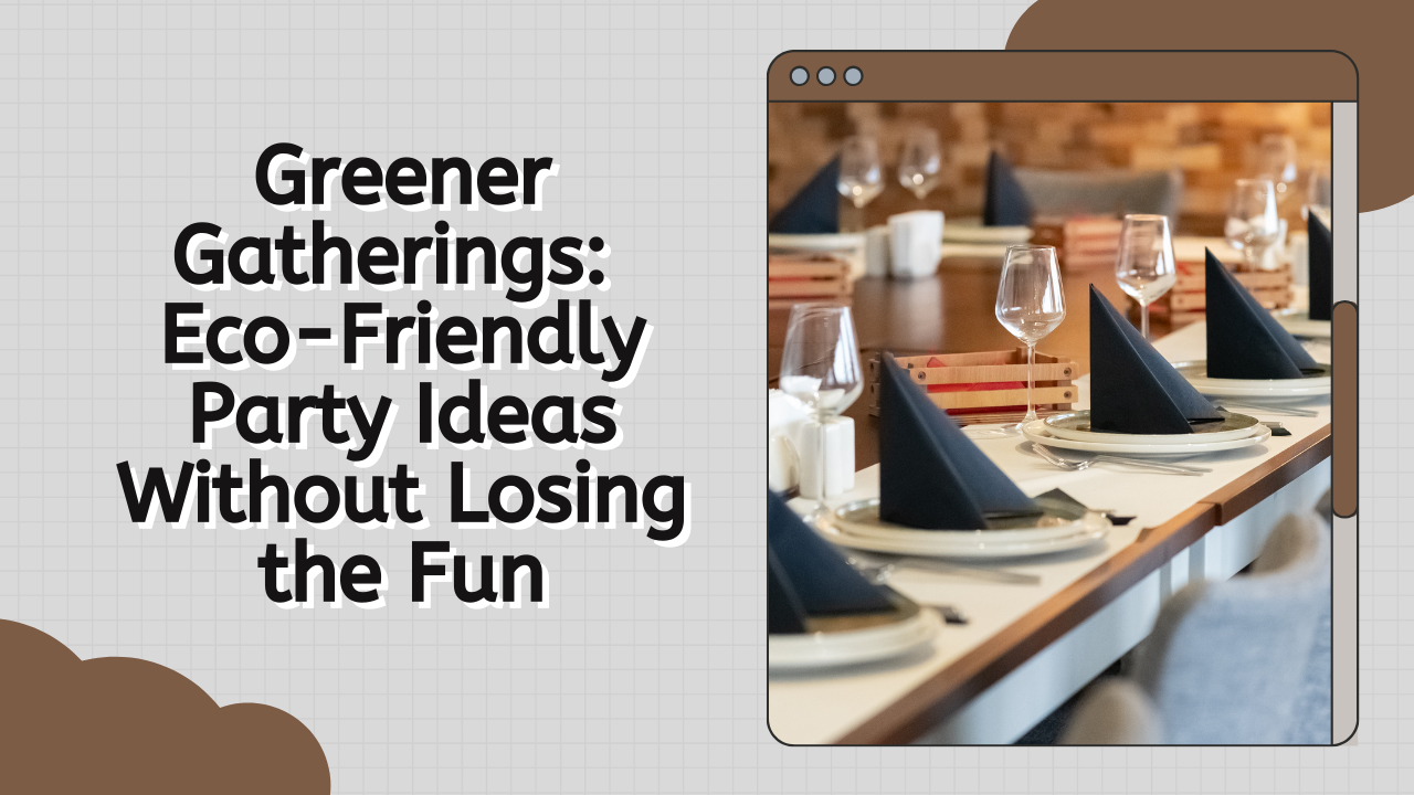 eco-friendly-party-ideas-without-losing-the-fun
