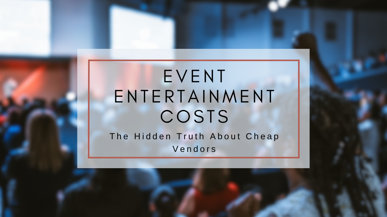 event-entertainment-costs-hidden-truth-cheap-vendors