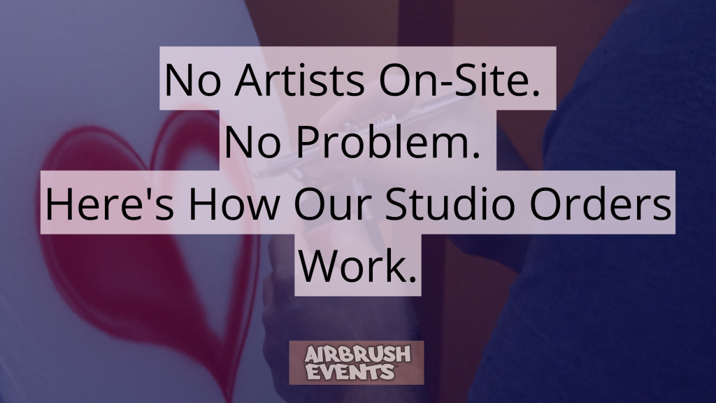 Learn about studio orders for custom personalized event giveaways from Airbrush Events.