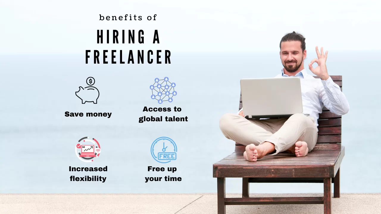 There are many benefits to hiring a freelancer.